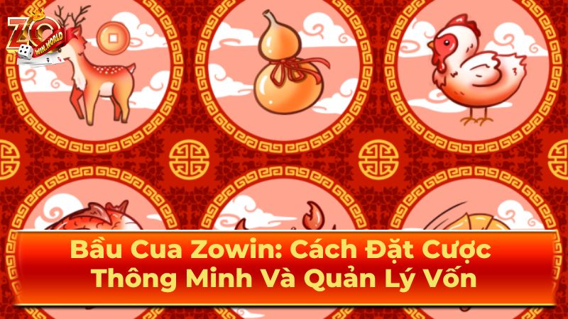 Bầu Cua Zowin: Chiến Thuật Đặt Cược Thông Minh Và Quản Lý Vốn 3 Các Biến Thể Của Bầu Cua